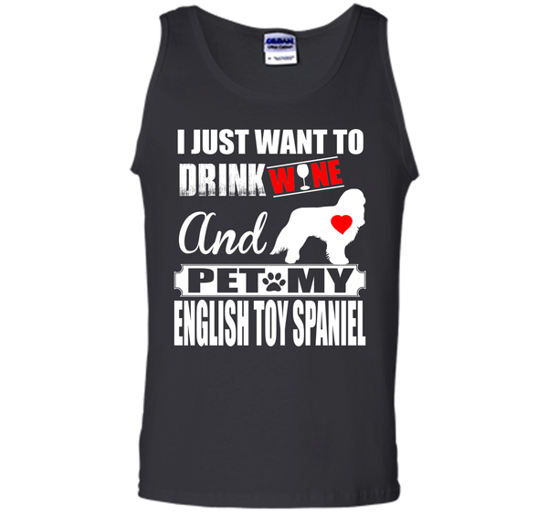 I just want to drink wine and pet my english toy s T Shirt
