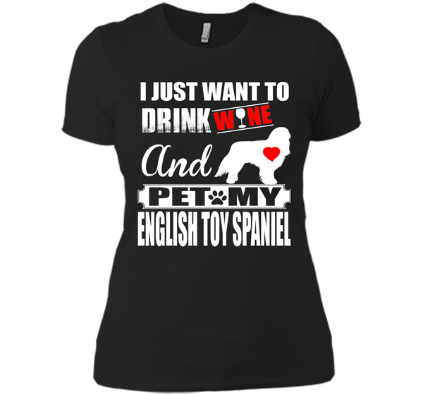 I just want to drink wine and pet my english toy s T Shirt