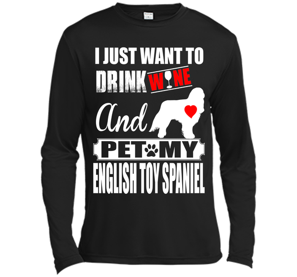I just want to drink wine and pet my english toy s T Shirt