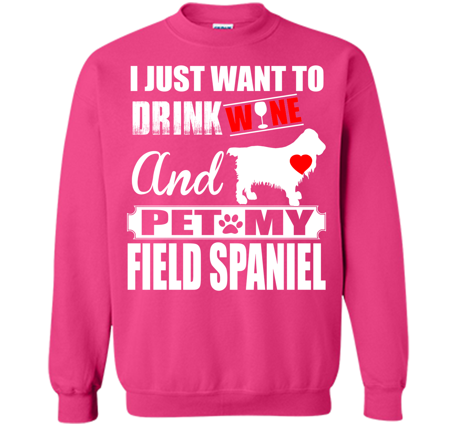 I JUST WANT TO DRINK WINE AND PET MY FIELD SPANIEL T-Shirt