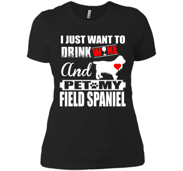 I JUST WANT TO DRINK WINE AND PET MY FIELD SPANIEL T-Shirt