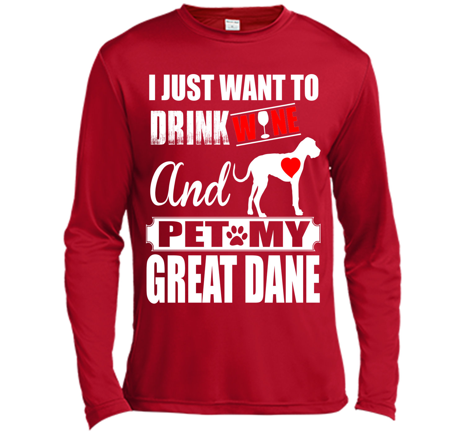 I JUST WANT TO DRINK WINE AND PET MY Great Dane T-Shirt