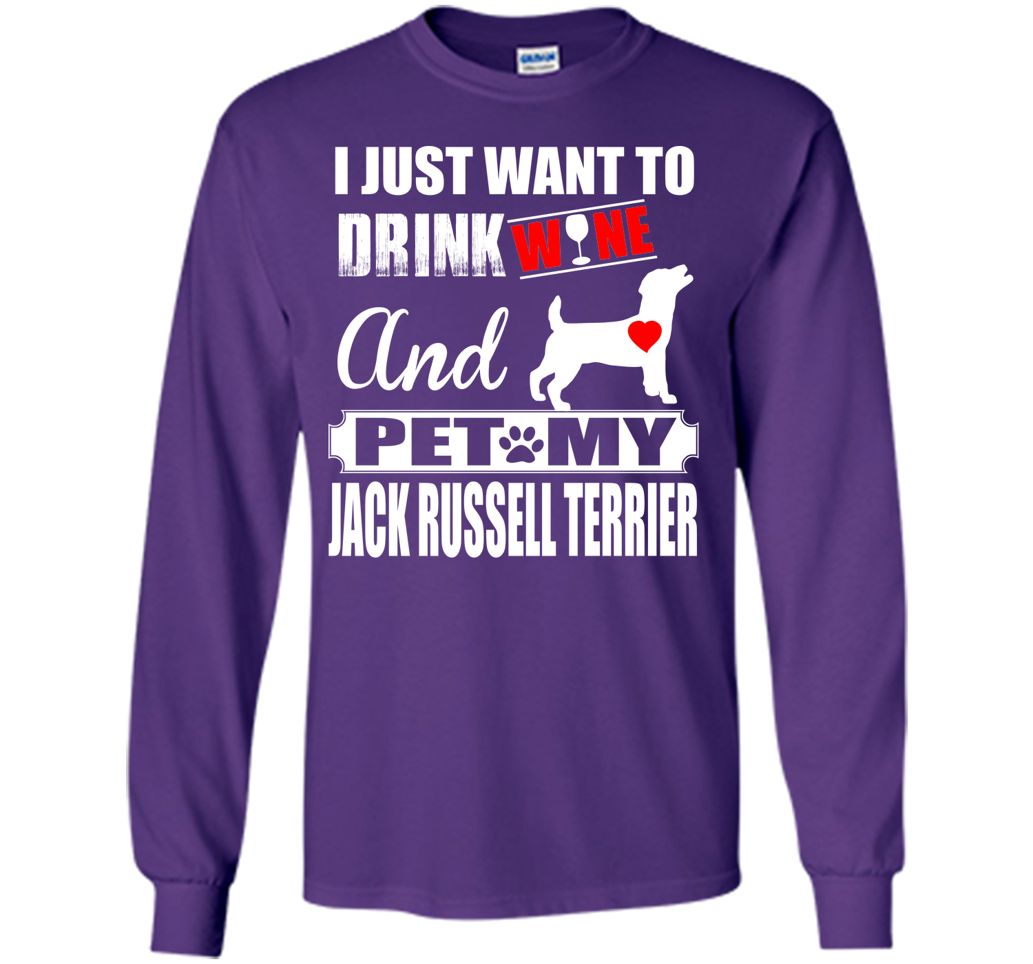 I JUST WANT TO DRINK WINE AND PET MY JACK RUSSELL TERRIER T-Shirt