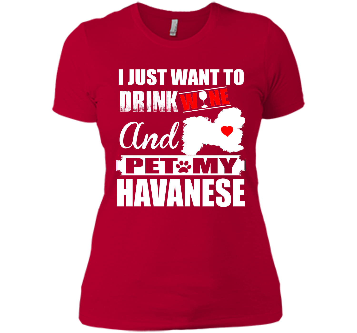 I just want to drink wine and pet my havanese T Shirt