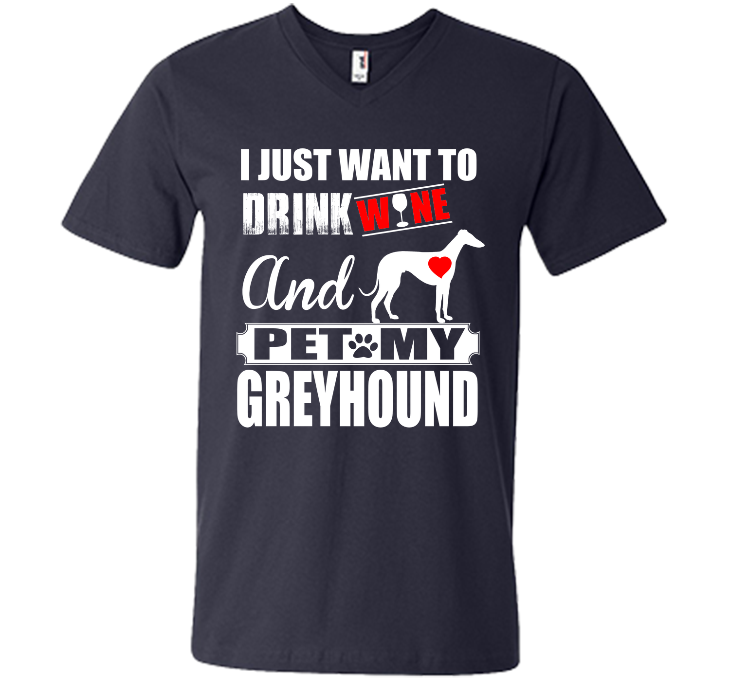 I just want to drink wine and pet my greyhound T Shirt