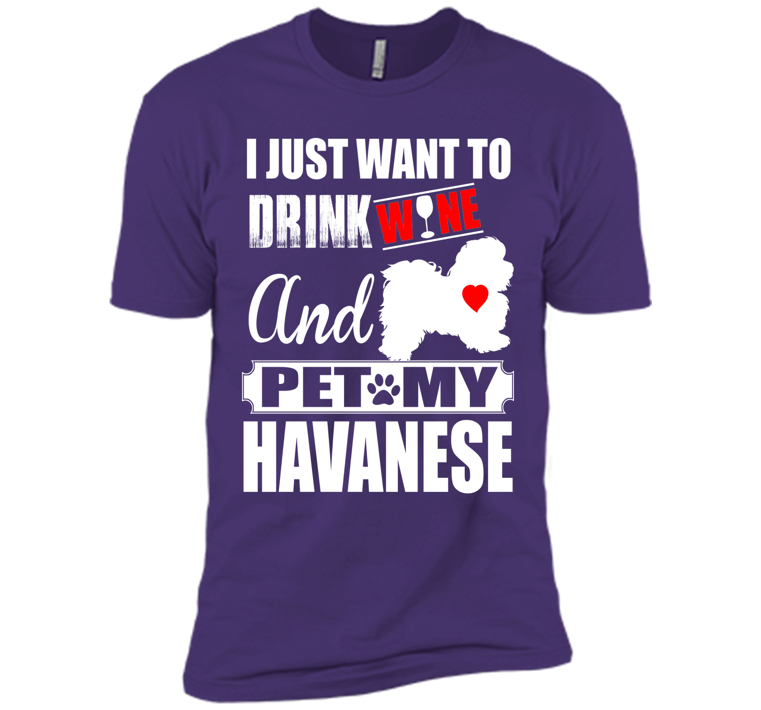 I just want to drink wine and pet my havanese T Shirt