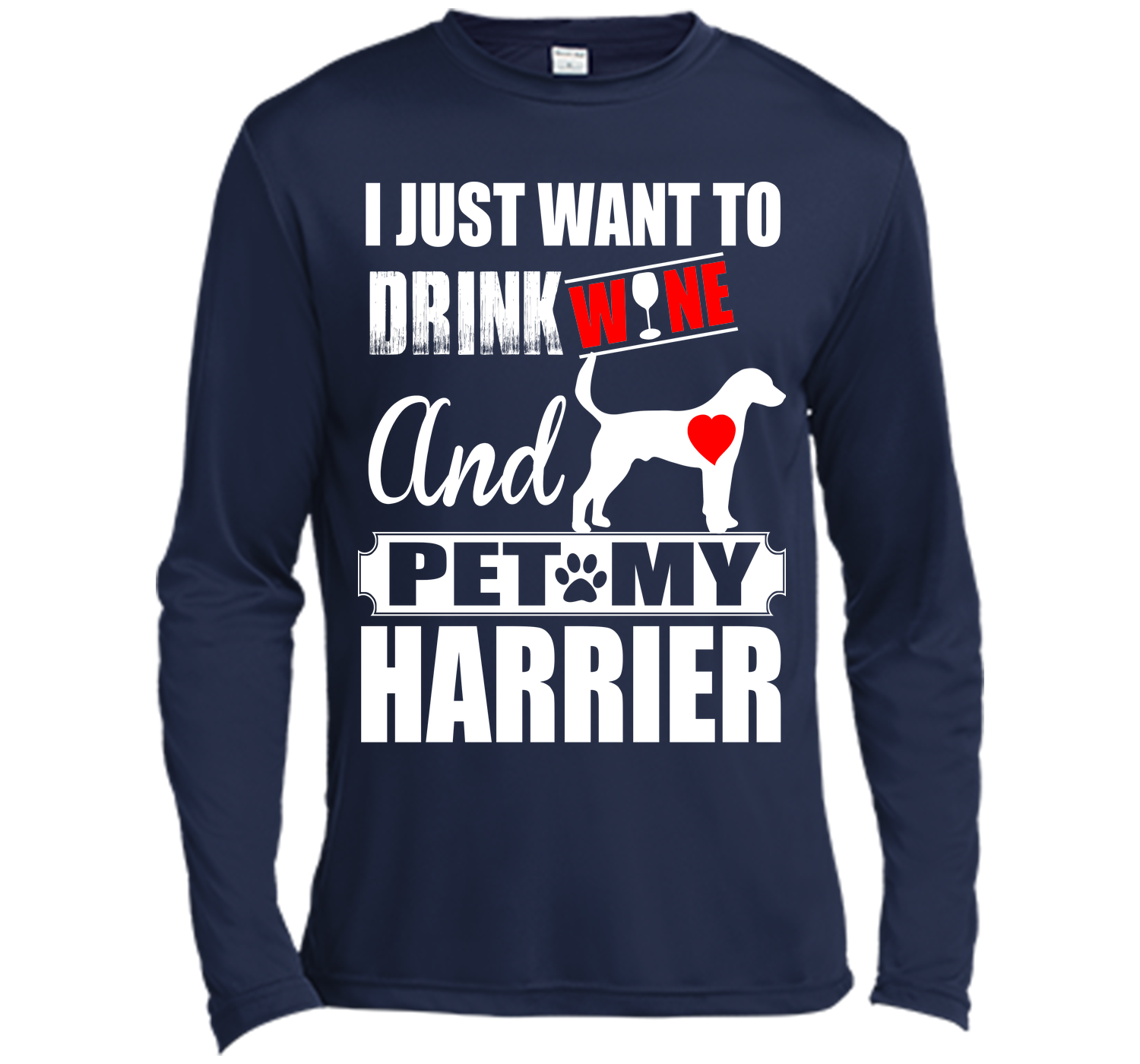 I just want to drink wine and pet my harrier T Shirt