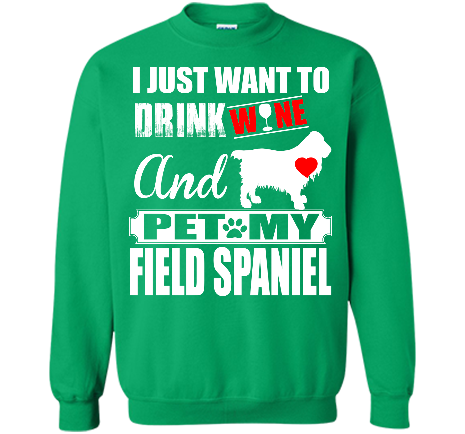 I JUST WANT TO DRINK WINE AND PET MY FIELD SPANIEL T-Shirt