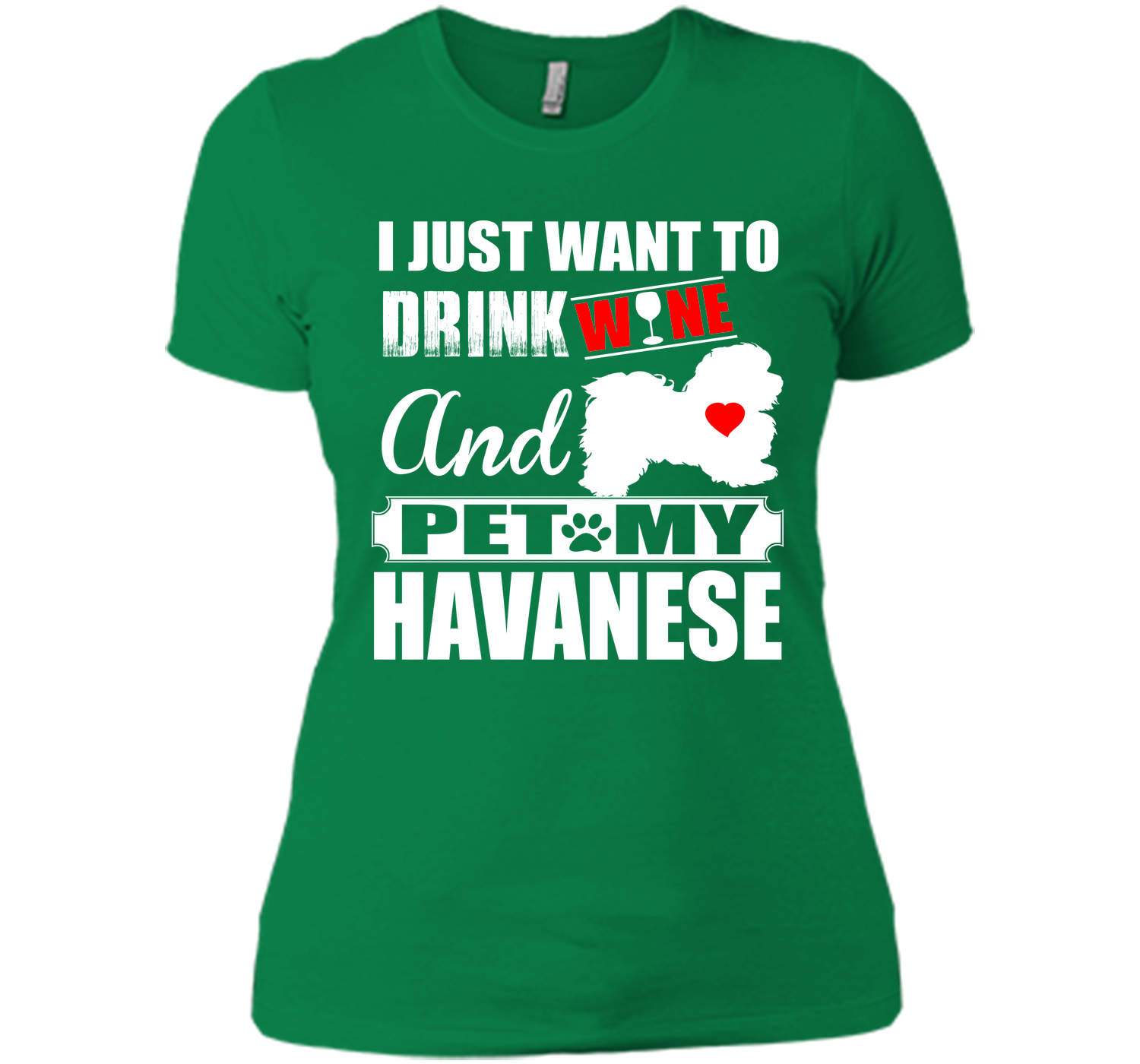 I just want to drink wine and pet my havanese T Shirt