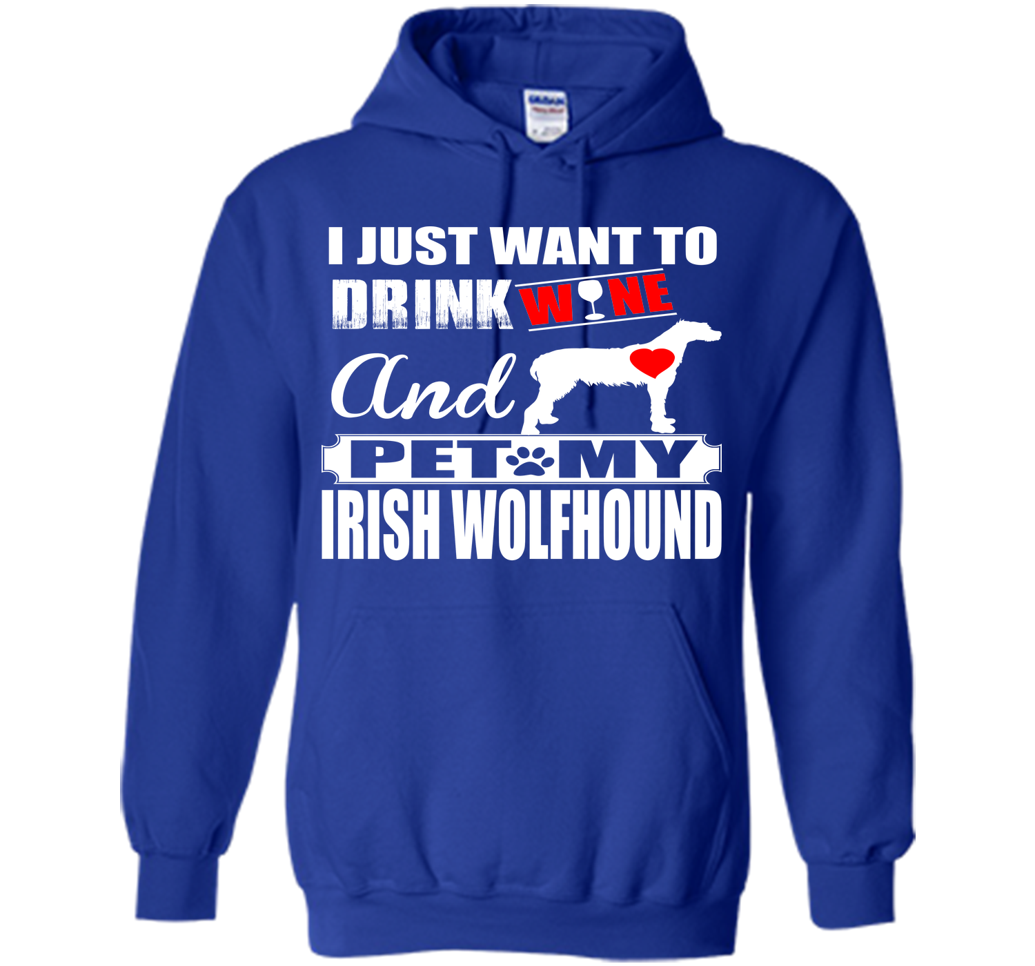 I JUST WANT TO DRINK WINE AND PET MY IRISH WOLFHOUND T-Shirt