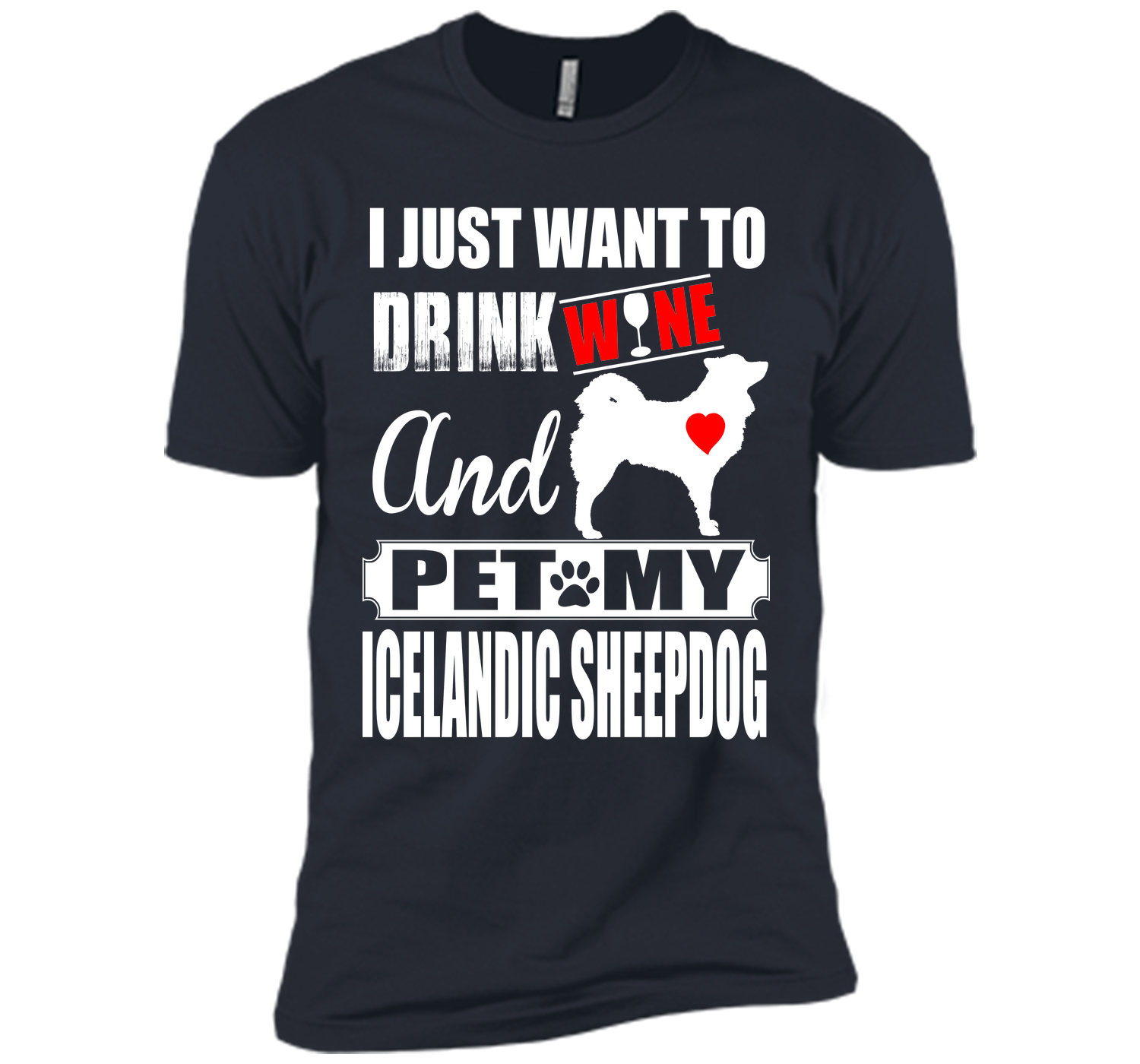 I just want to drink wine and pet my icelandic she T Shirt