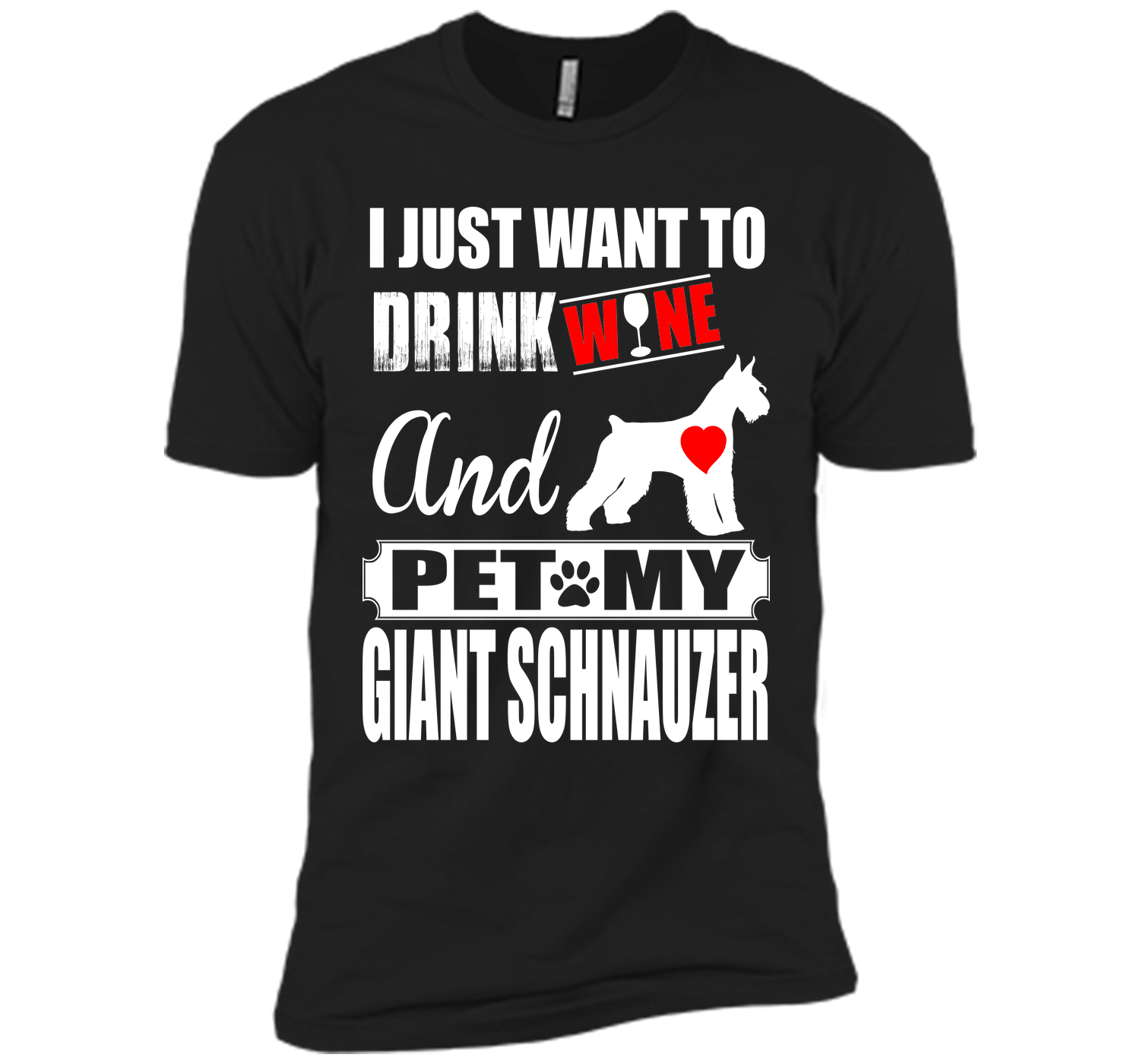 I just want to drink wine and pet my giant schnauz T Shirt