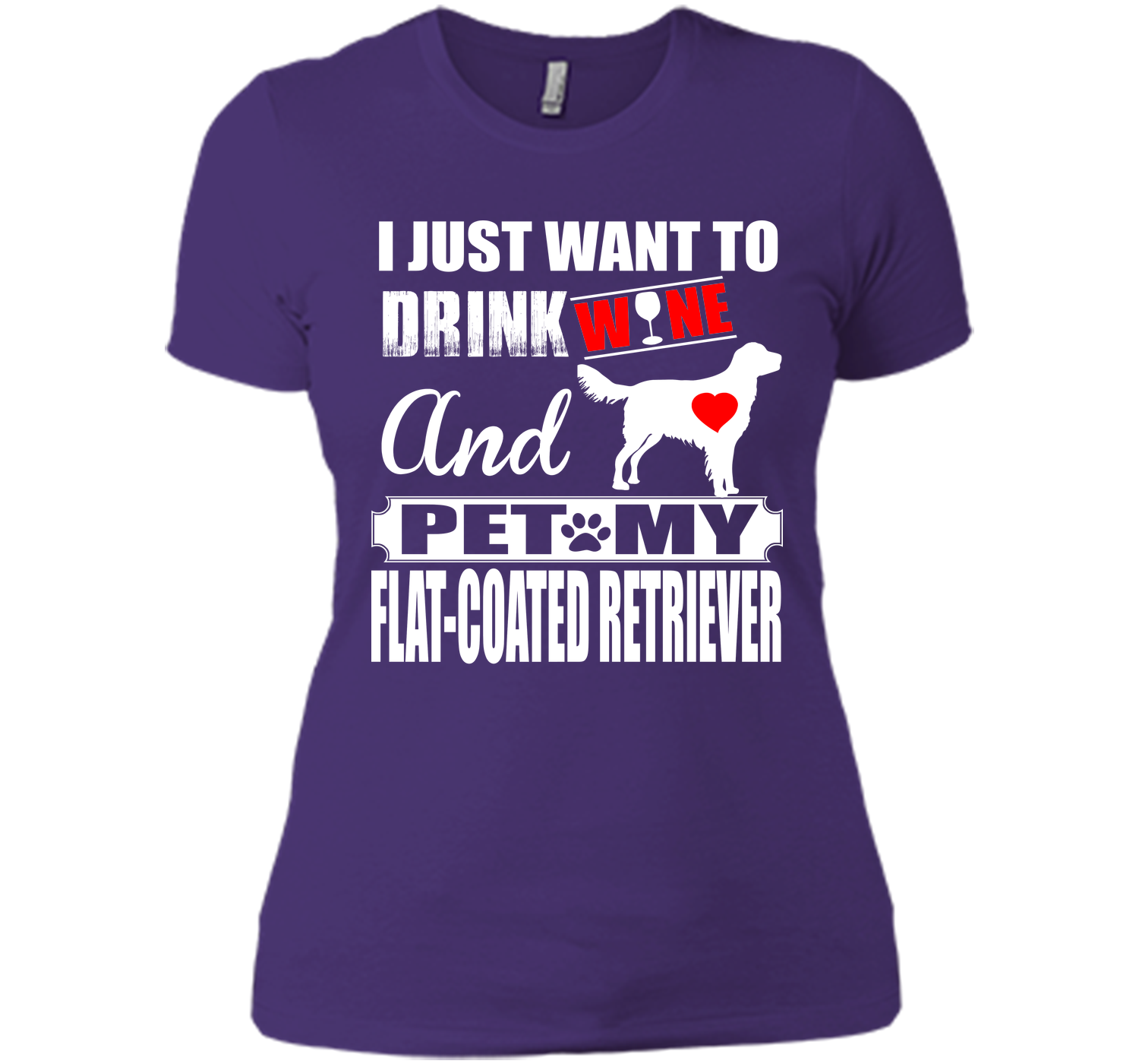I just want to drink wine and pet my flat coated r T Shirt