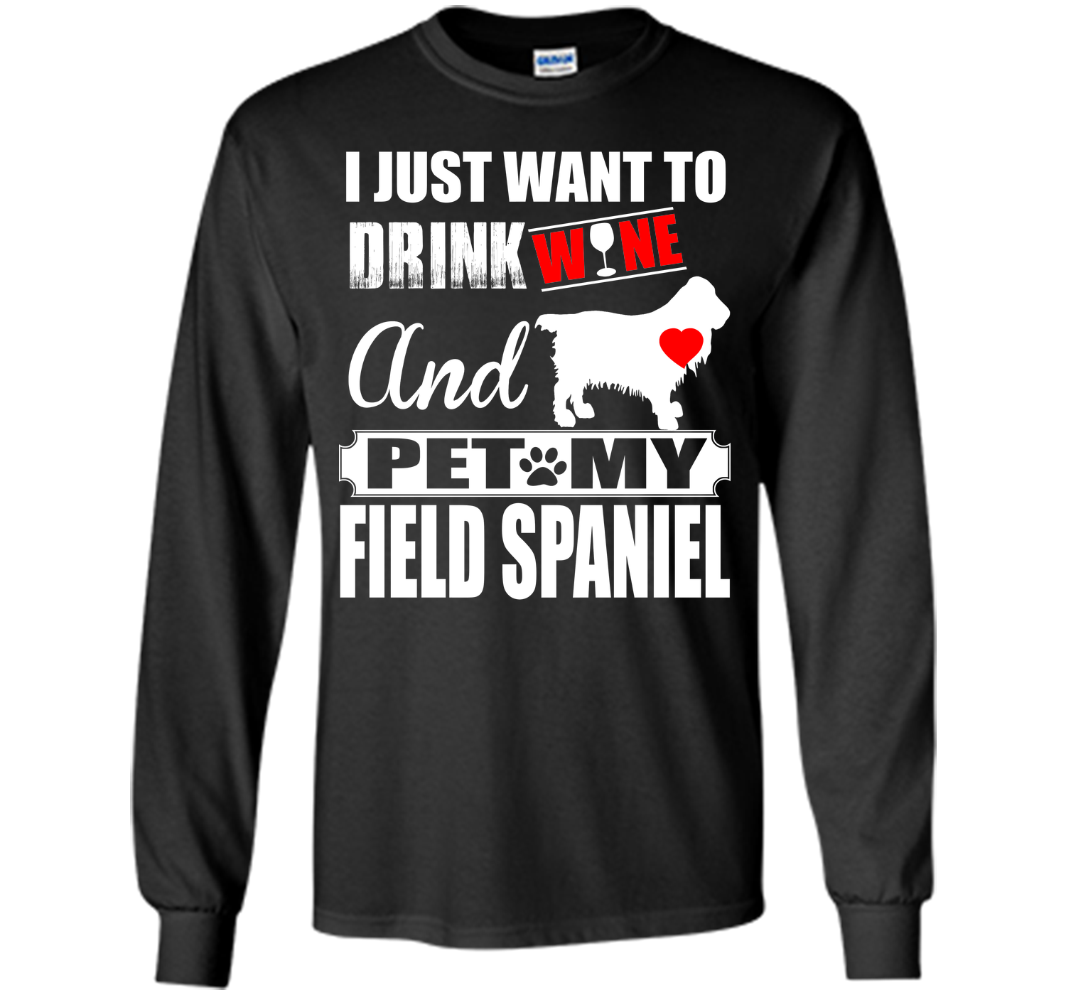 I JUST WANT TO DRINK WINE AND PET MY FIELD SPANIEL T-Shirt