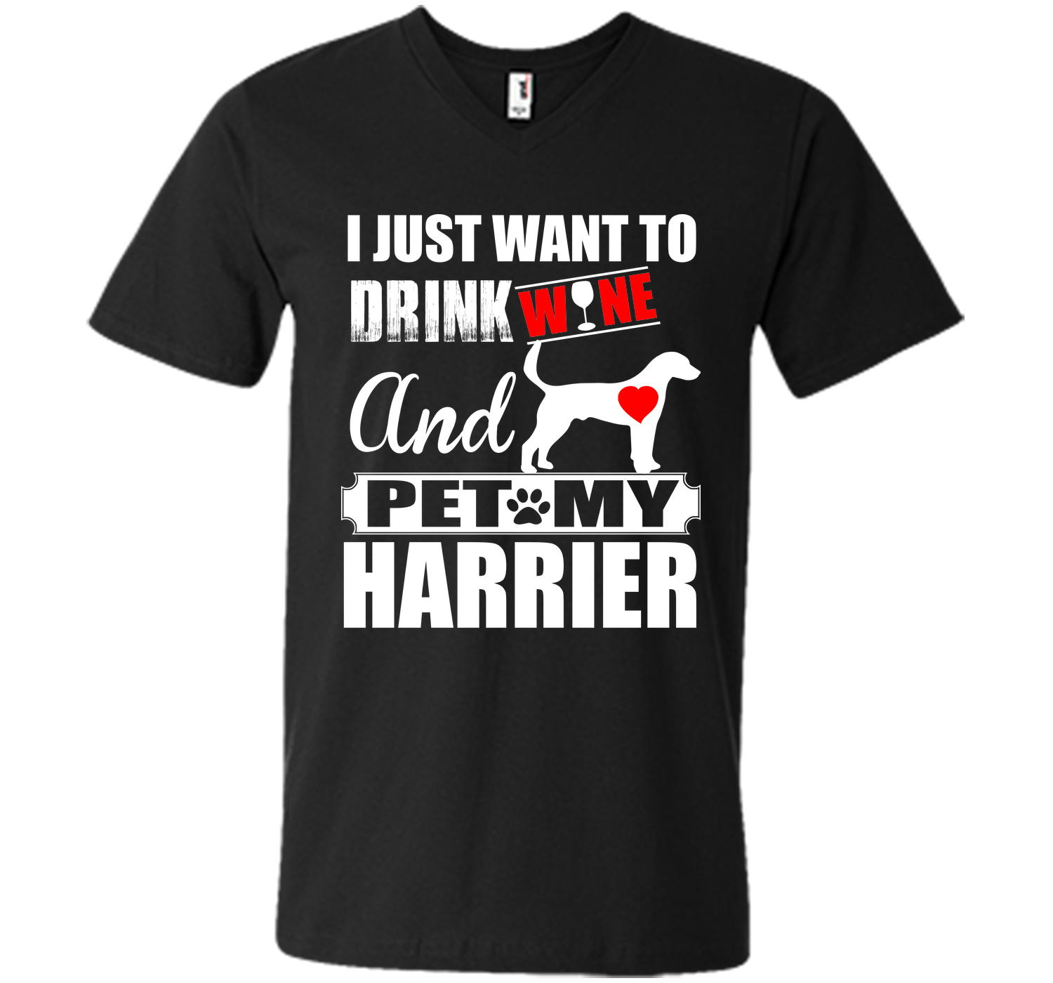 I just want to drink wine and pet my harrier T Shirt
