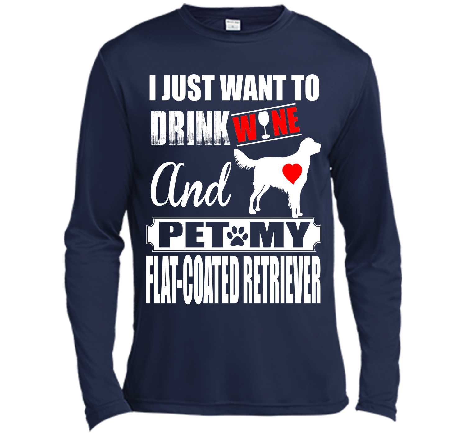 I just want to drink wine and pet my flat coated r T Shirt