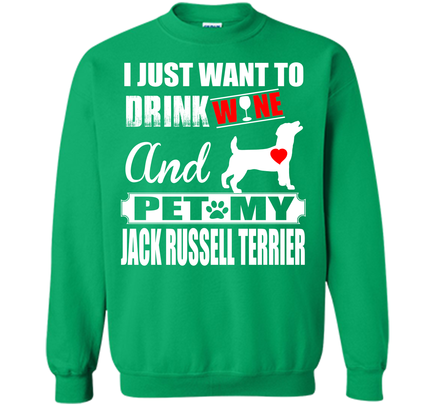 I JUST WANT TO DRINK WINE AND PET MY JACK RUSSELL TERRIER T-Shirt