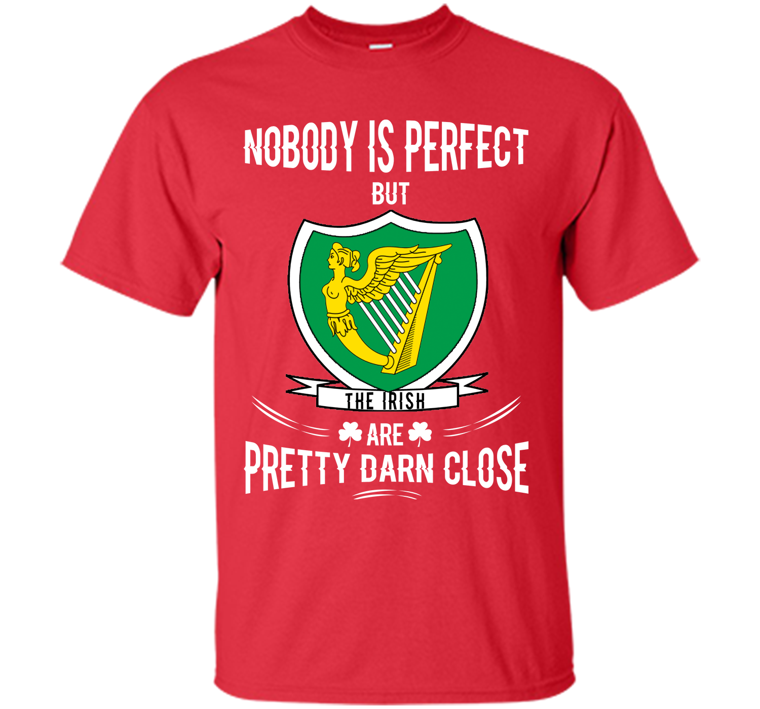 Nobody is perfect but the irish are pretty darn cl T Shirt