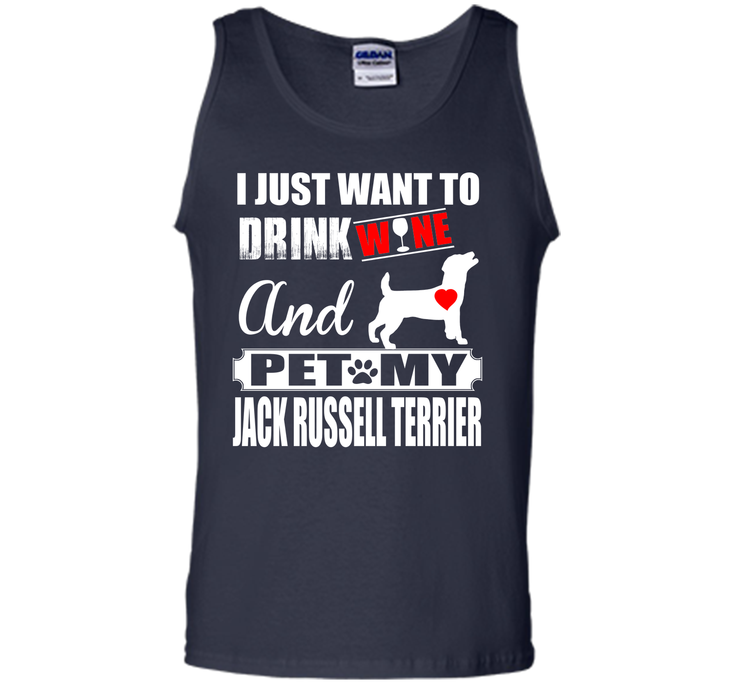 I JUST WANT TO DRINK WINE AND PET MY JACK RUSSELL TERRIER T-Shirt