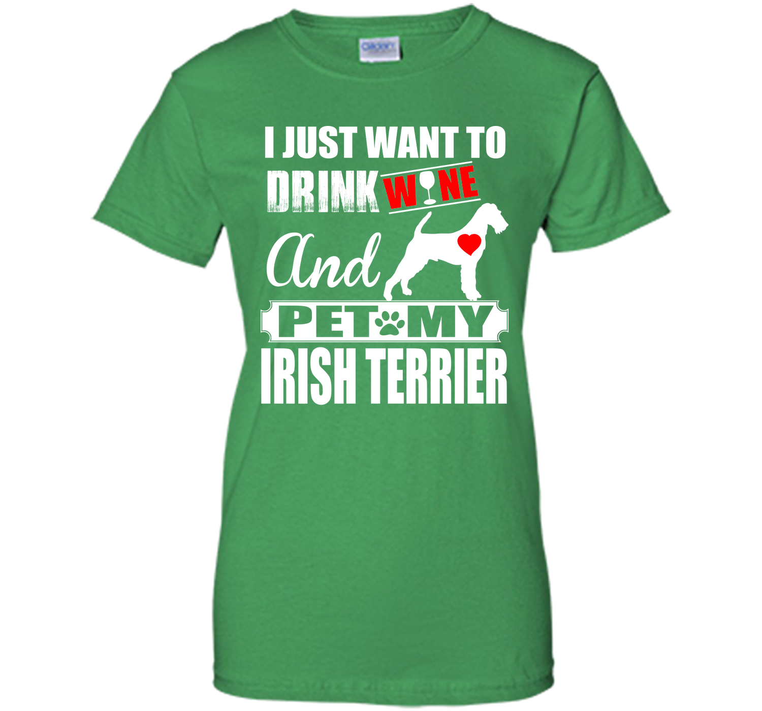I JUST WANT TO DRINK WINE AND PET MY IRISH TERRIER T-Shirt