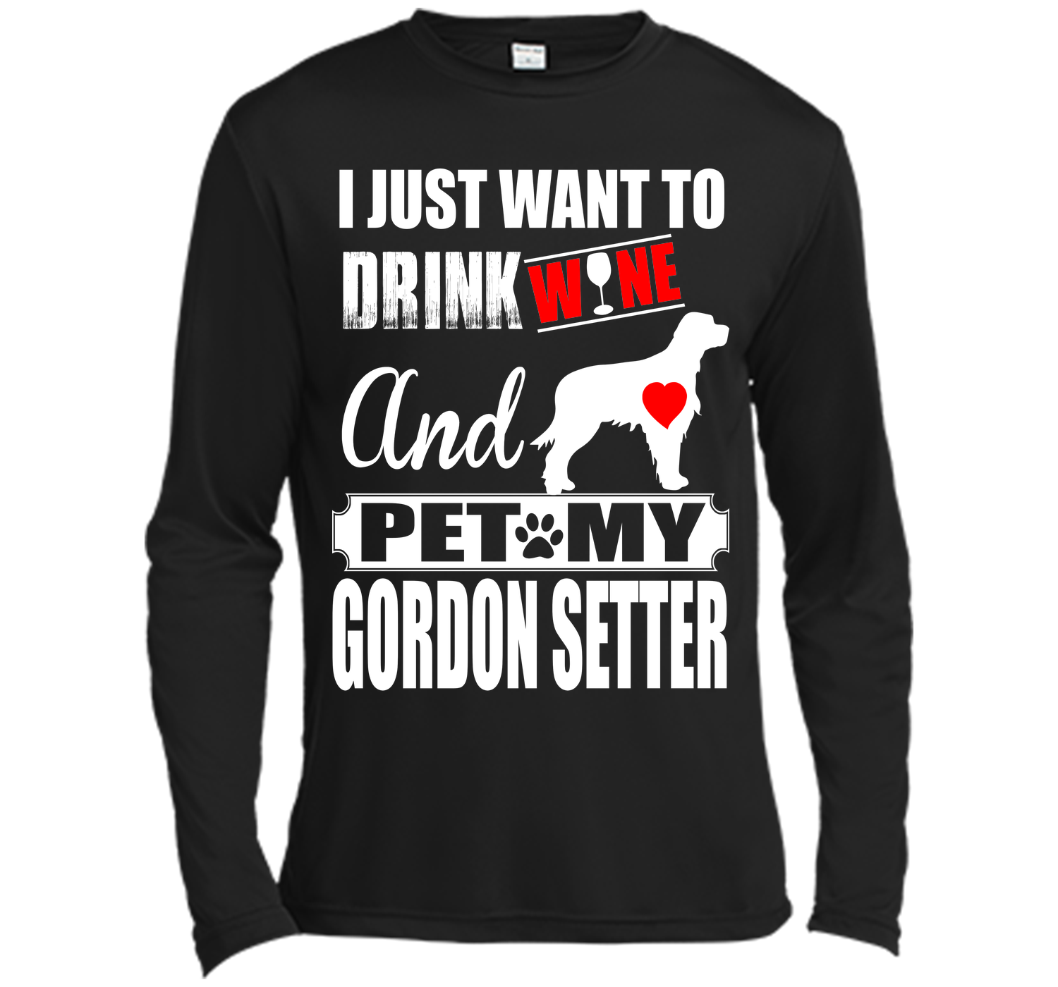 I JUST WANT TO DRINK WINE AND PET MY GORDON SETTER T-Shirt