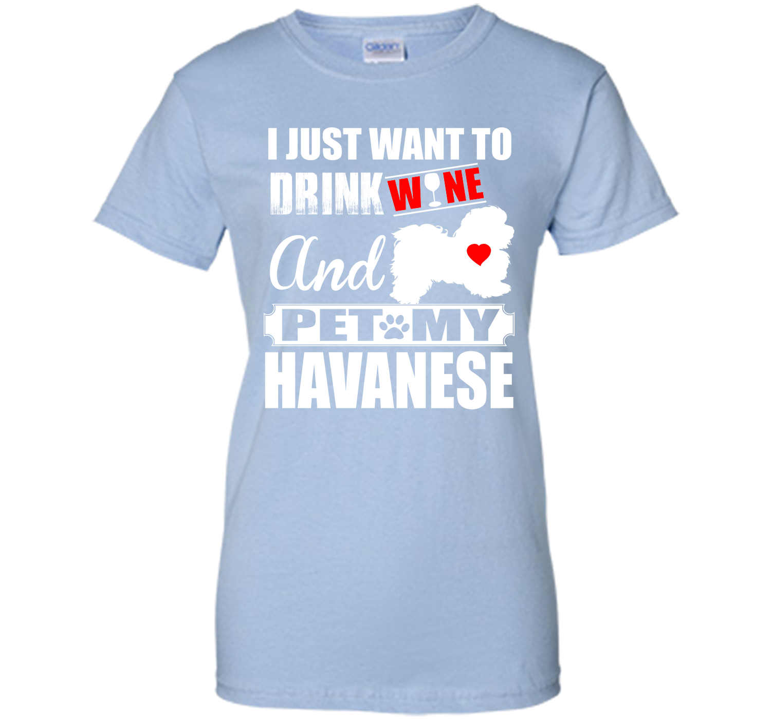 I just want to drink wine and pet my havanese T Shirt