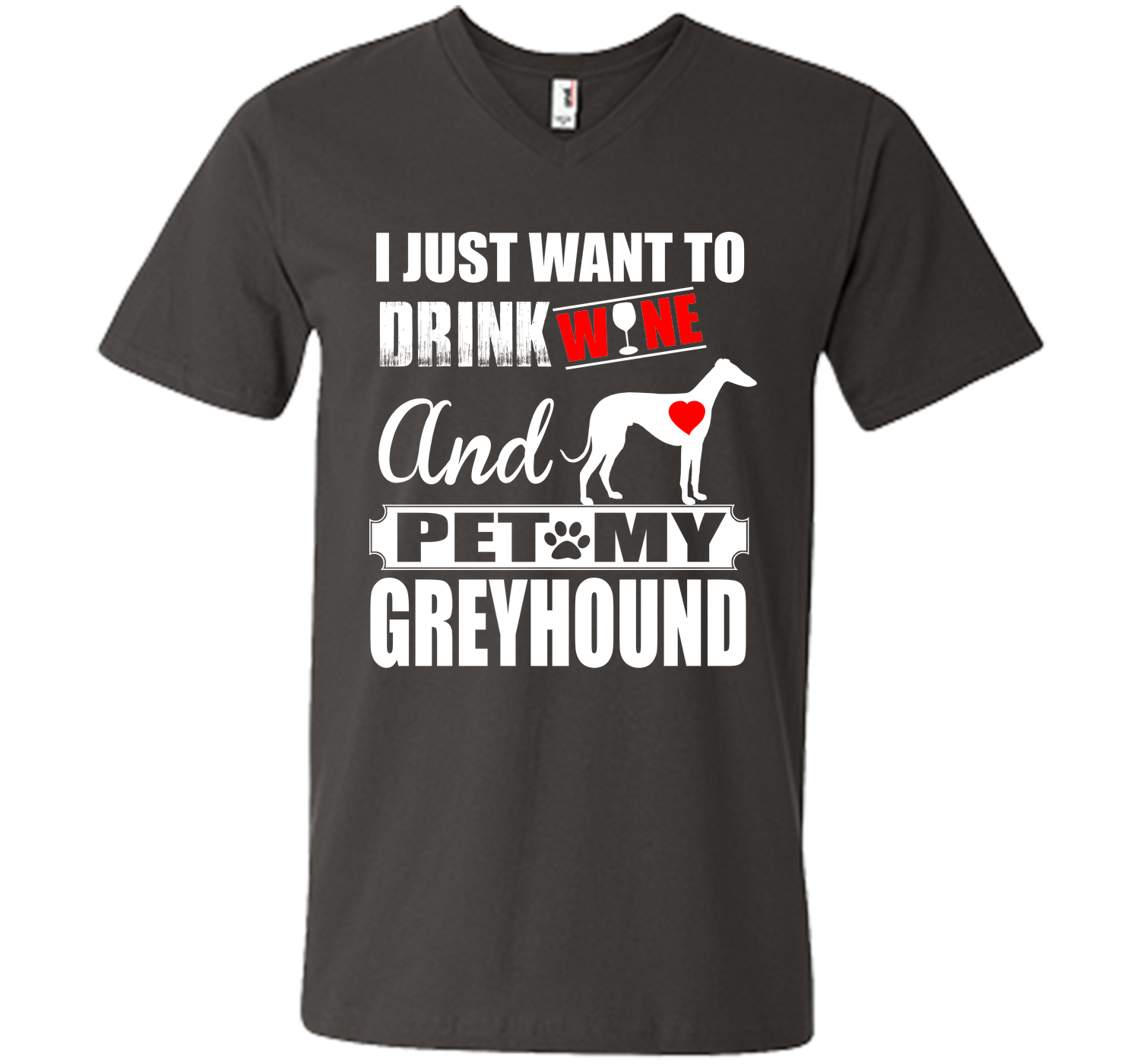 I just want to drink wine and pet my greyhound T Shirt