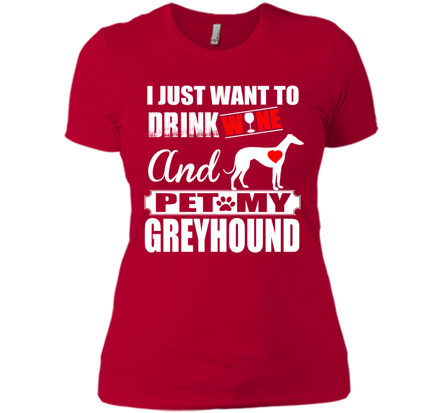 I just want to drink wine and pet my greyhound T Shirt
