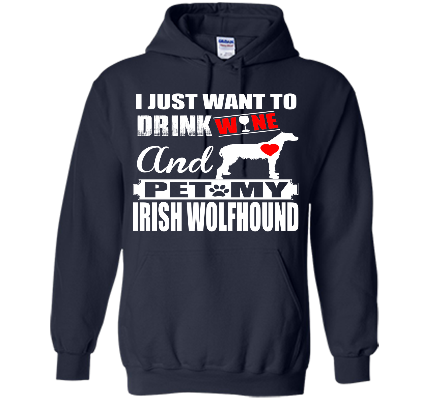 I JUST WANT TO DRINK WINE AND PET MY IRISH WOLFHOUND T-Shirt