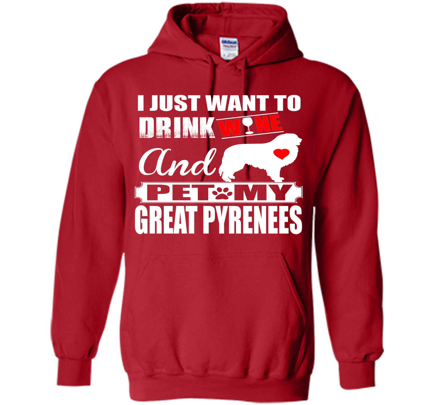 I JUST WANT TO DRINK WINE AND PET MY GREAT PYRENEES T-Shirt