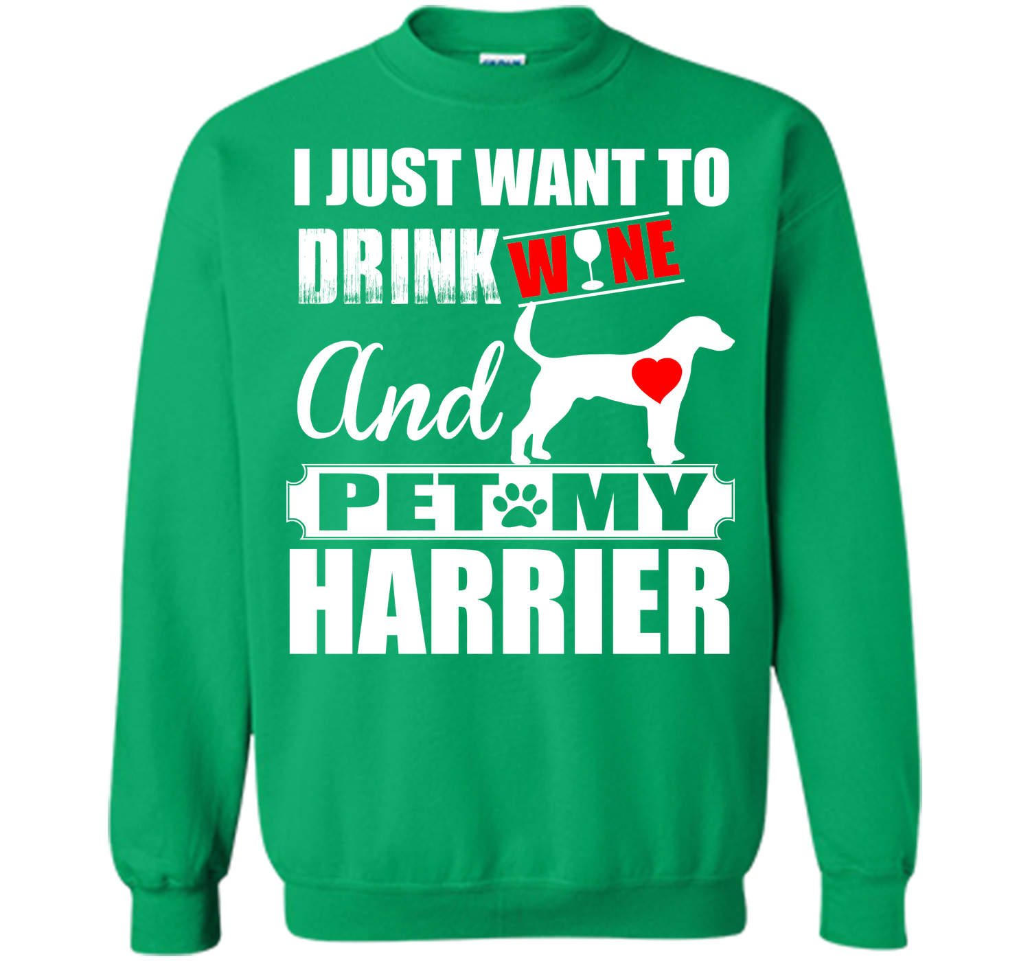 I just want to drink wine and pet my harrier T Shirt