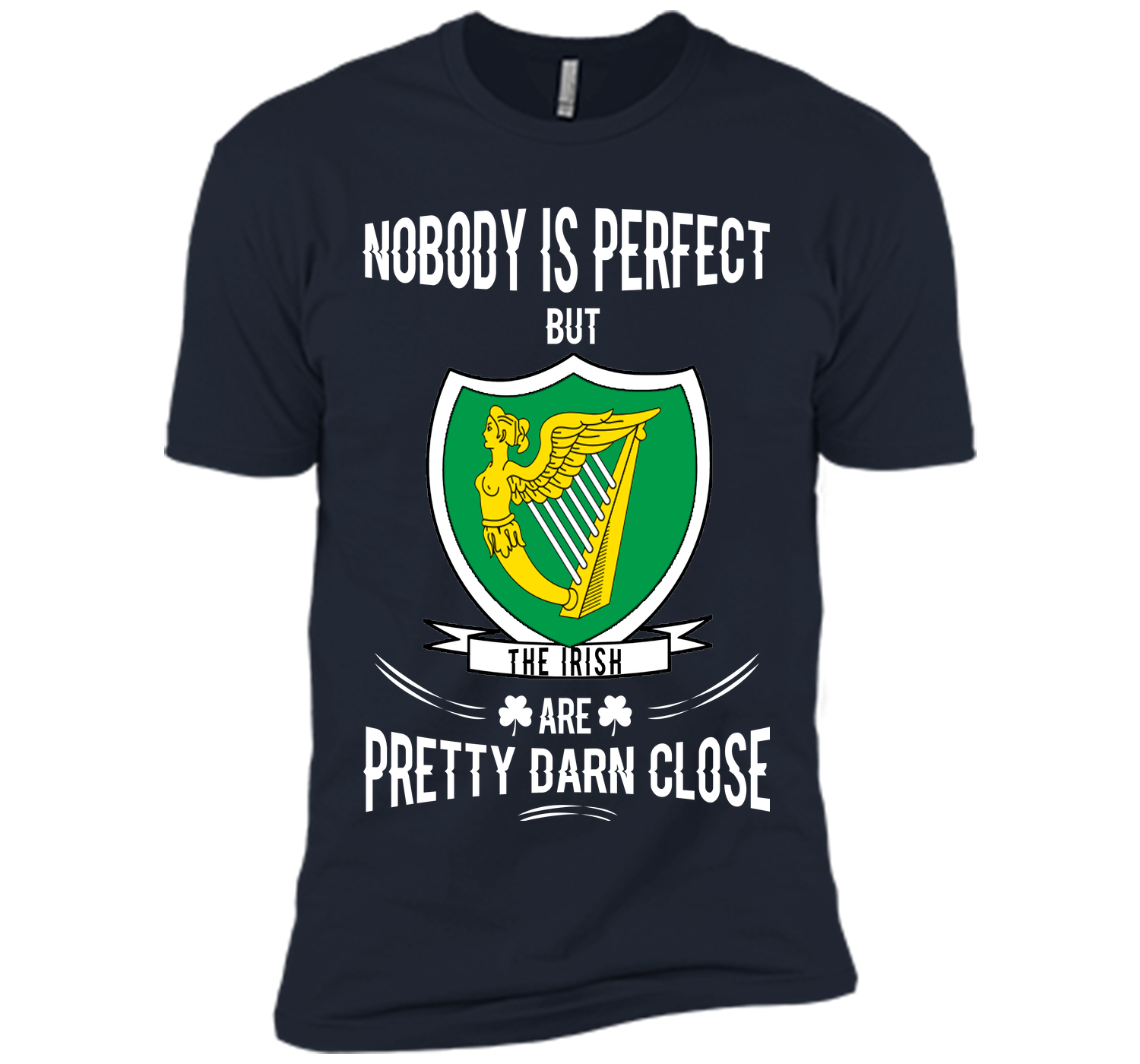 Nobody is perfect but the irish are pretty darn cl T Shirt