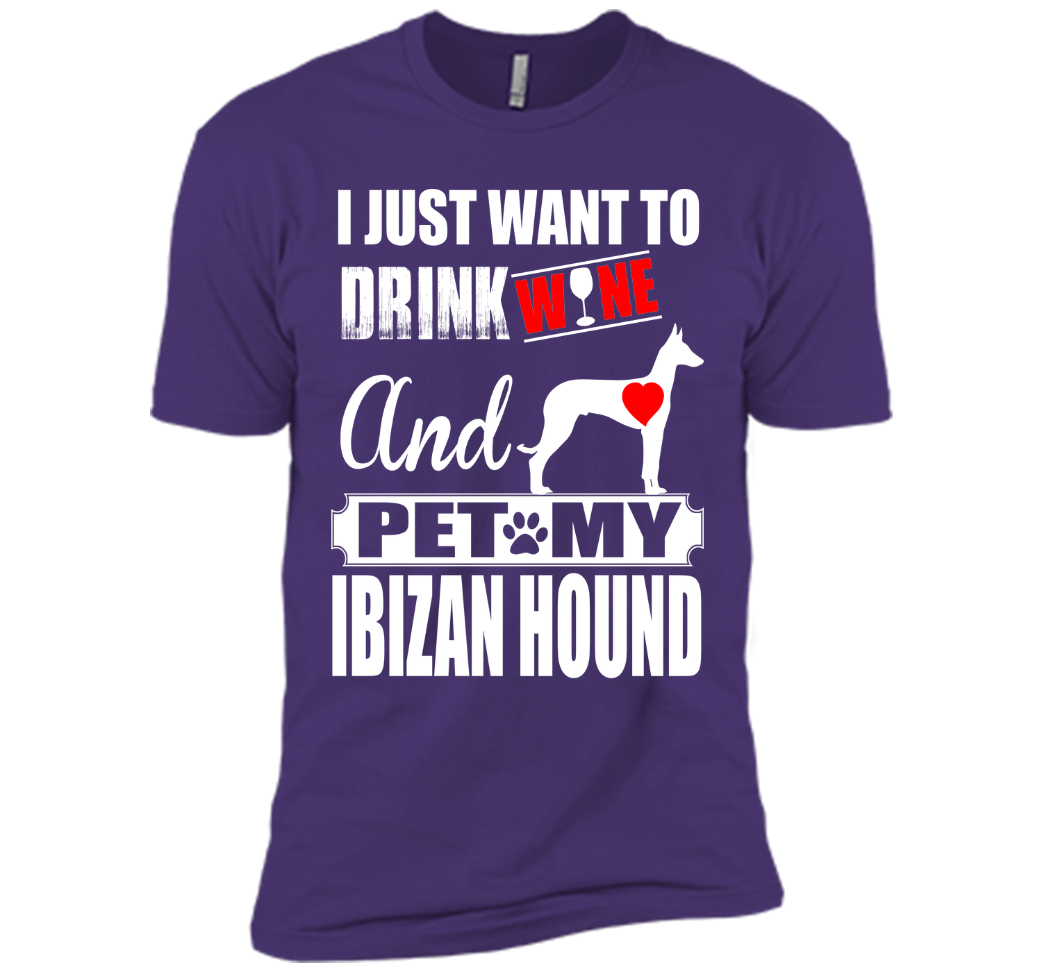 I just want to drink wine and pet my ibizan hound T Shirt