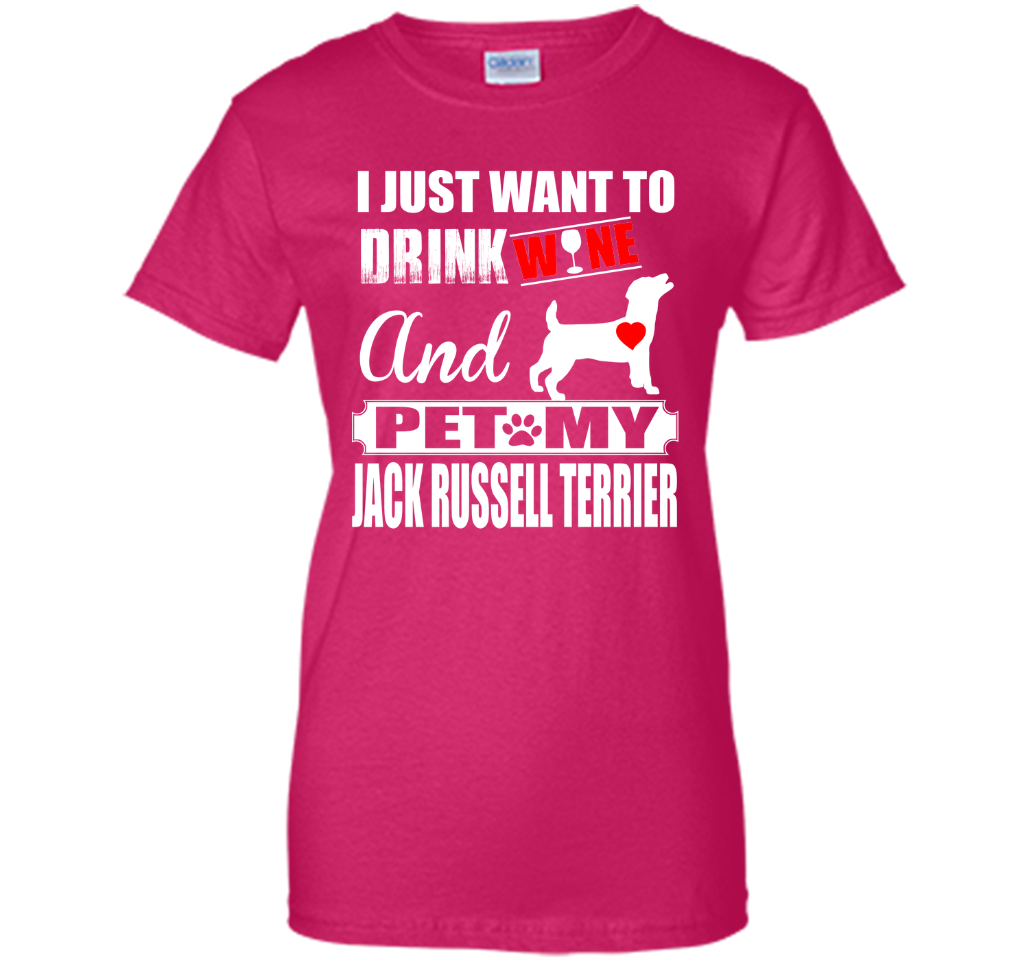 I JUST WANT TO DRINK WINE AND PET MY JACK RUSSELL TERRIER T-Shirt