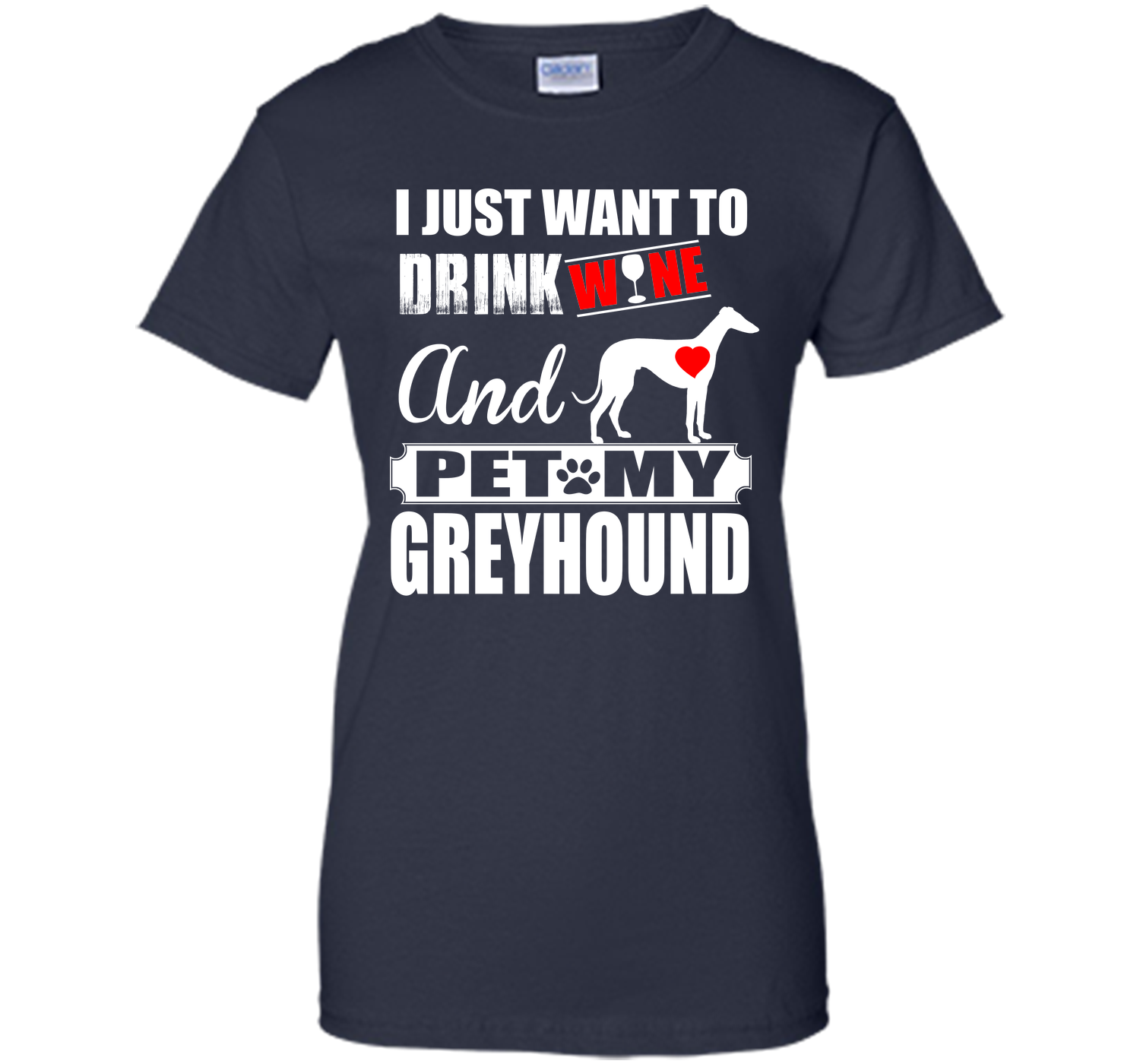 I just want to drink wine and pet my greyhound T Shirt
