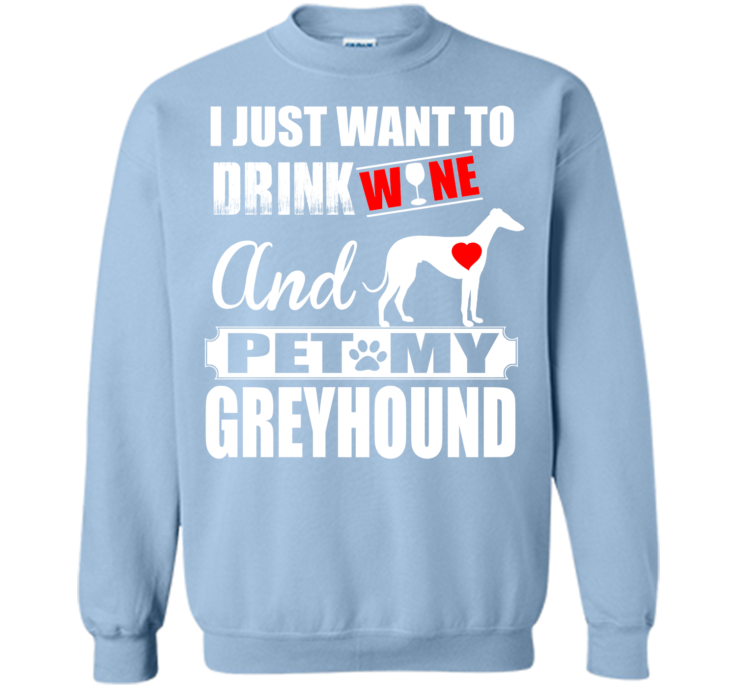 I just want to drink wine and pet my greyhound T Shirt