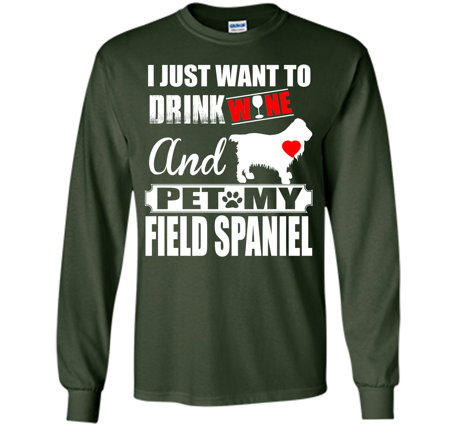 I JUST WANT TO DRINK WINE AND PET MY FIELD SPANIEL T-Shirt