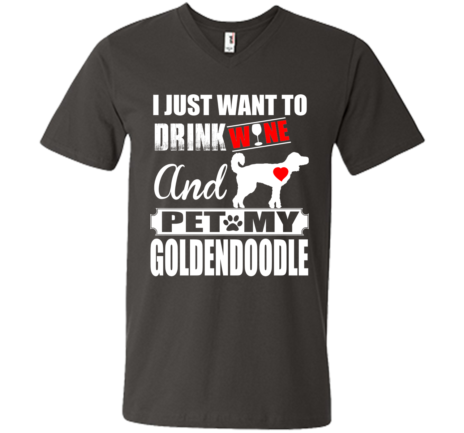 I JUST WANT TO DRINK WINE AND PET MY Goldendoodle T-Shirt