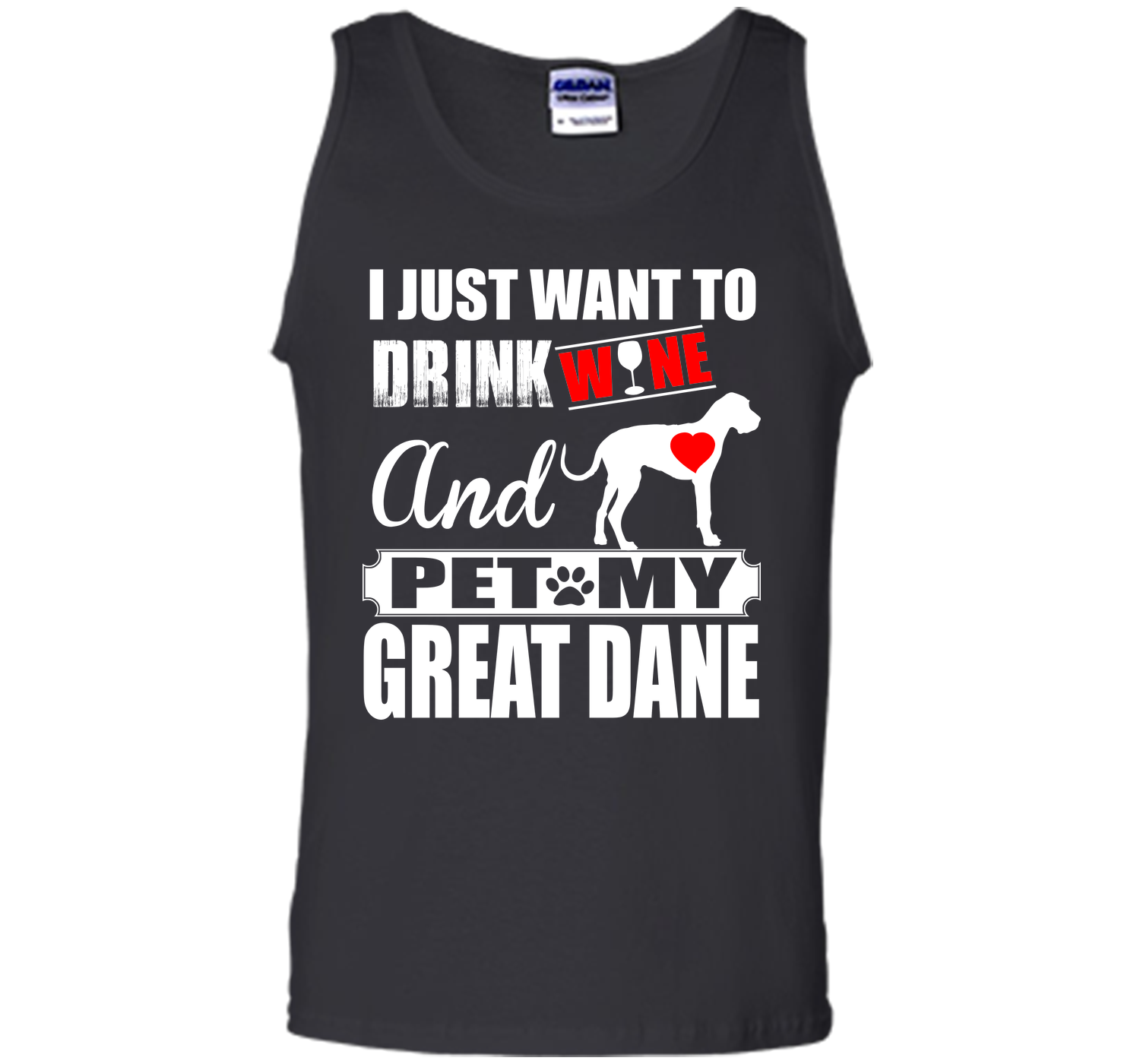 I JUST WANT TO DRINK WINE AND PET MY Great Dane T-Shirt