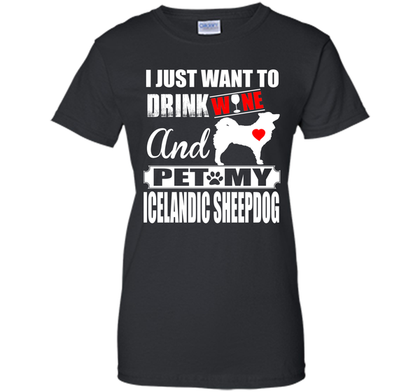 I just want to drink wine and pet my icelandic she T Shirt