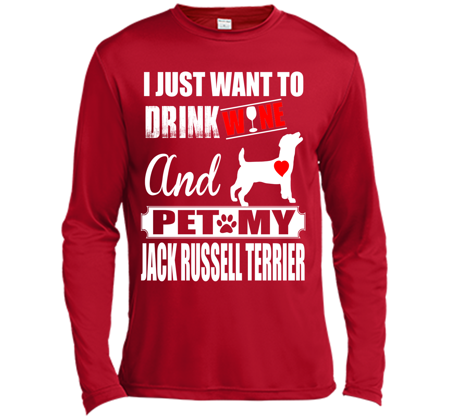 I JUST WANT TO DRINK WINE AND PET MY JACK RUSSELL TERRIER T-Shirt