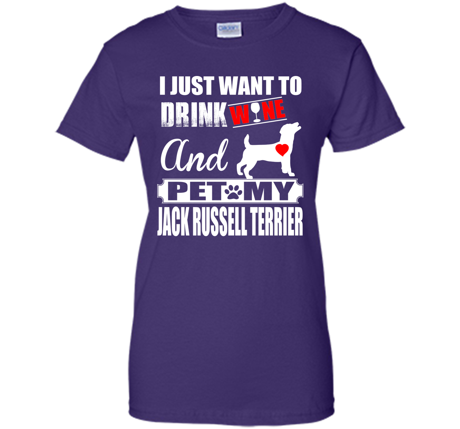 I JUST WANT TO DRINK WINE AND PET MY JACK RUSSELL TERRIER T-Shirt