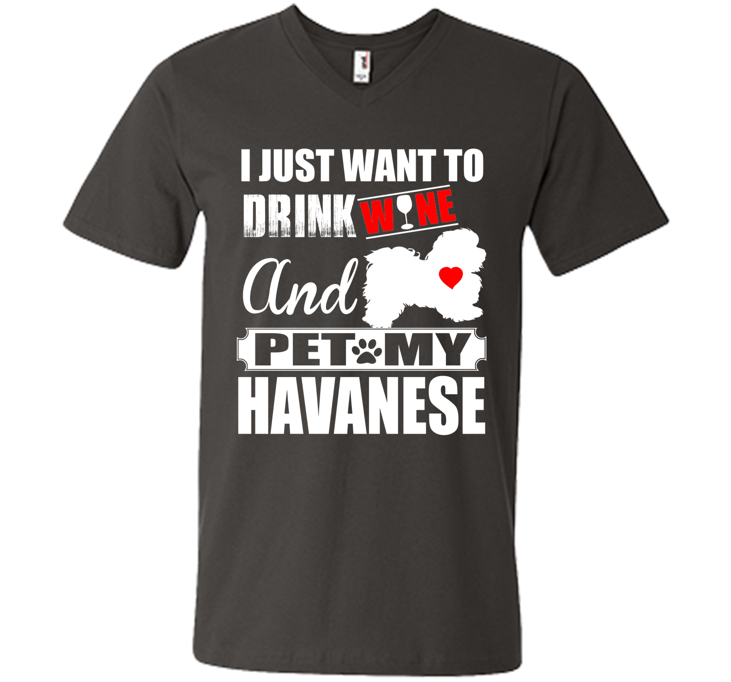 I just want to drink wine and pet my havanese T Shirt