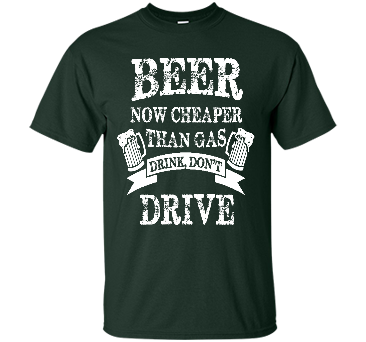BEER NOW CHEAPER THAN GAS DRINK DONT DRIVE T-Shirt