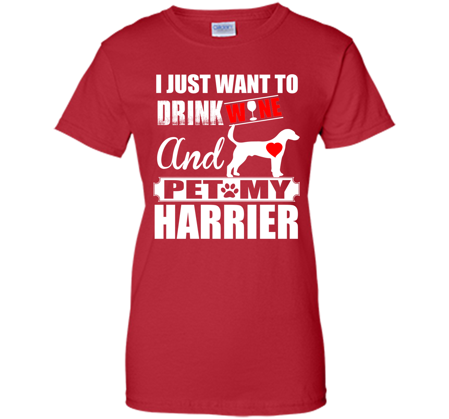 I just want to drink wine and pet my harrier T Shirt