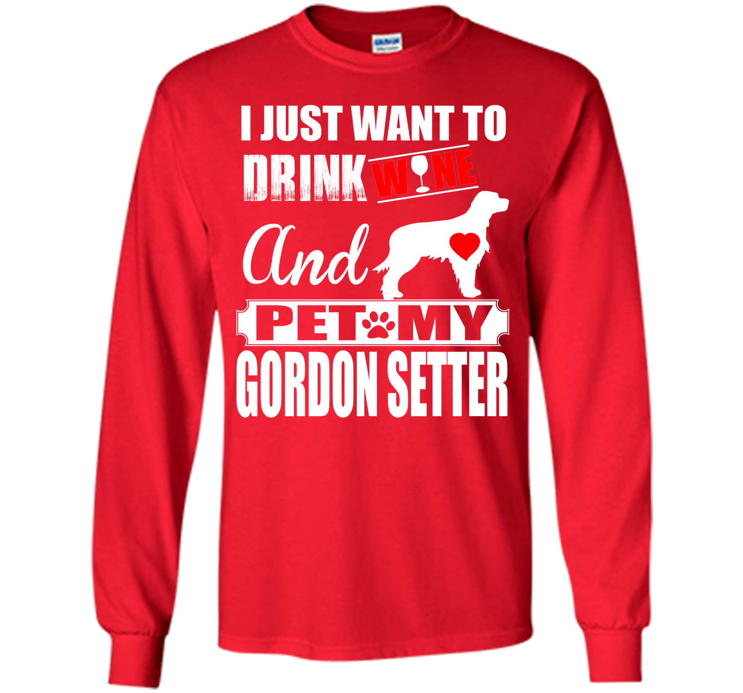 I JUST WANT TO DRINK WINE AND PET MY GORDON SETTER T-Shirt