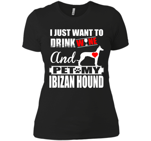 I just want to drink wine and pet my ibizan hound T Shirt