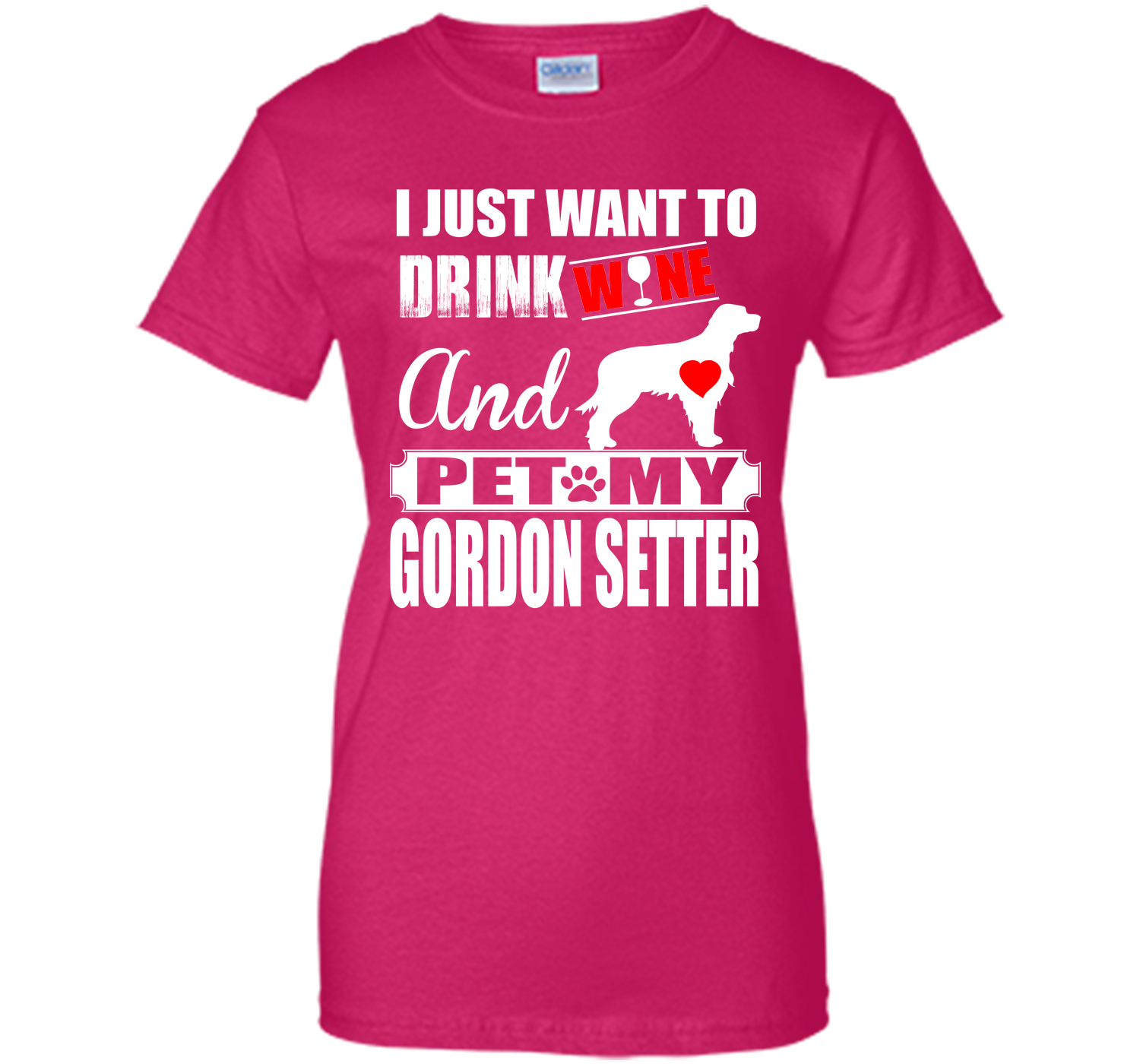 I JUST WANT TO DRINK WINE AND PET MY GORDON SETTER T-Shirt