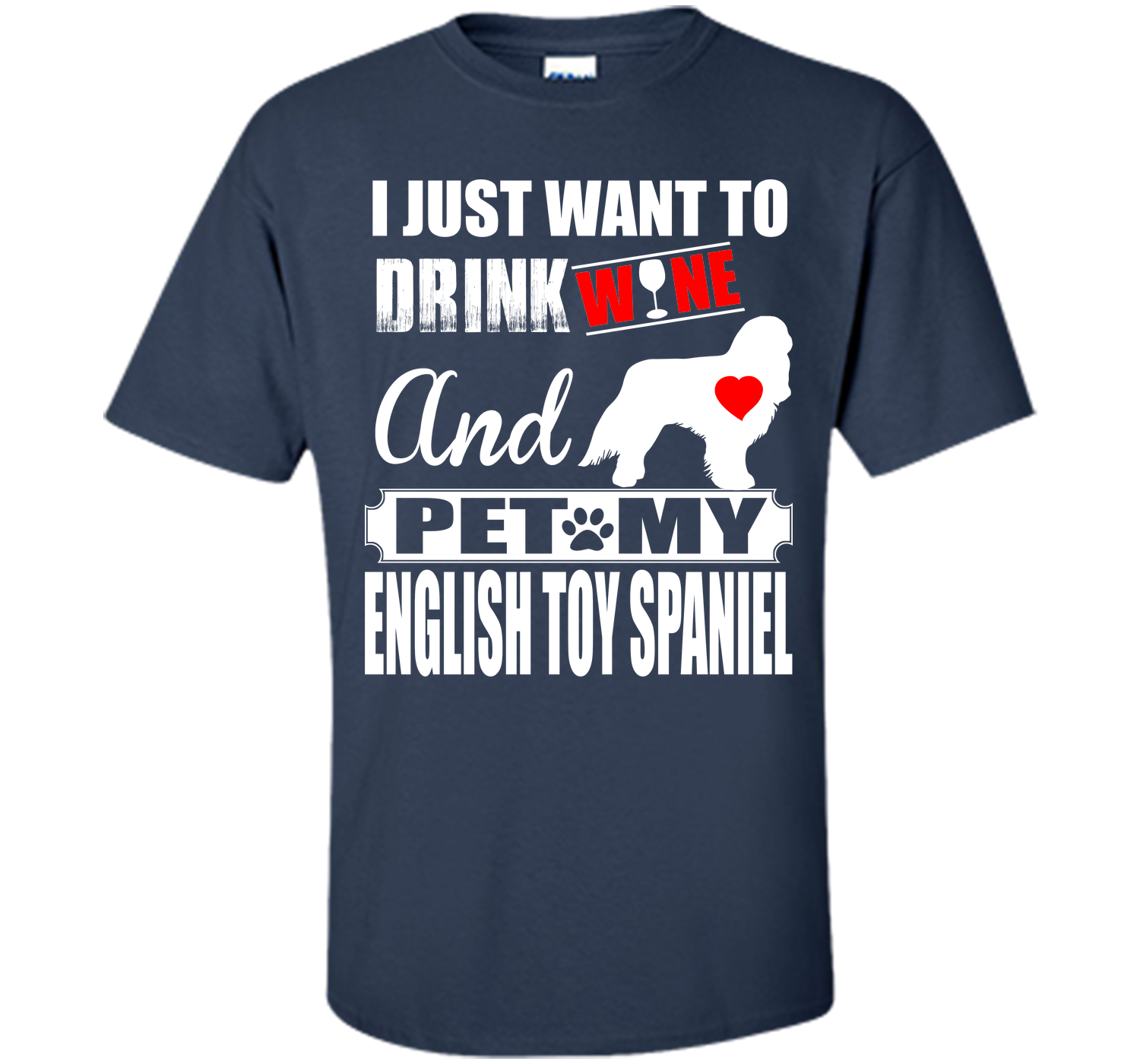 I just want to drink wine and pet my english toy s T Shirt