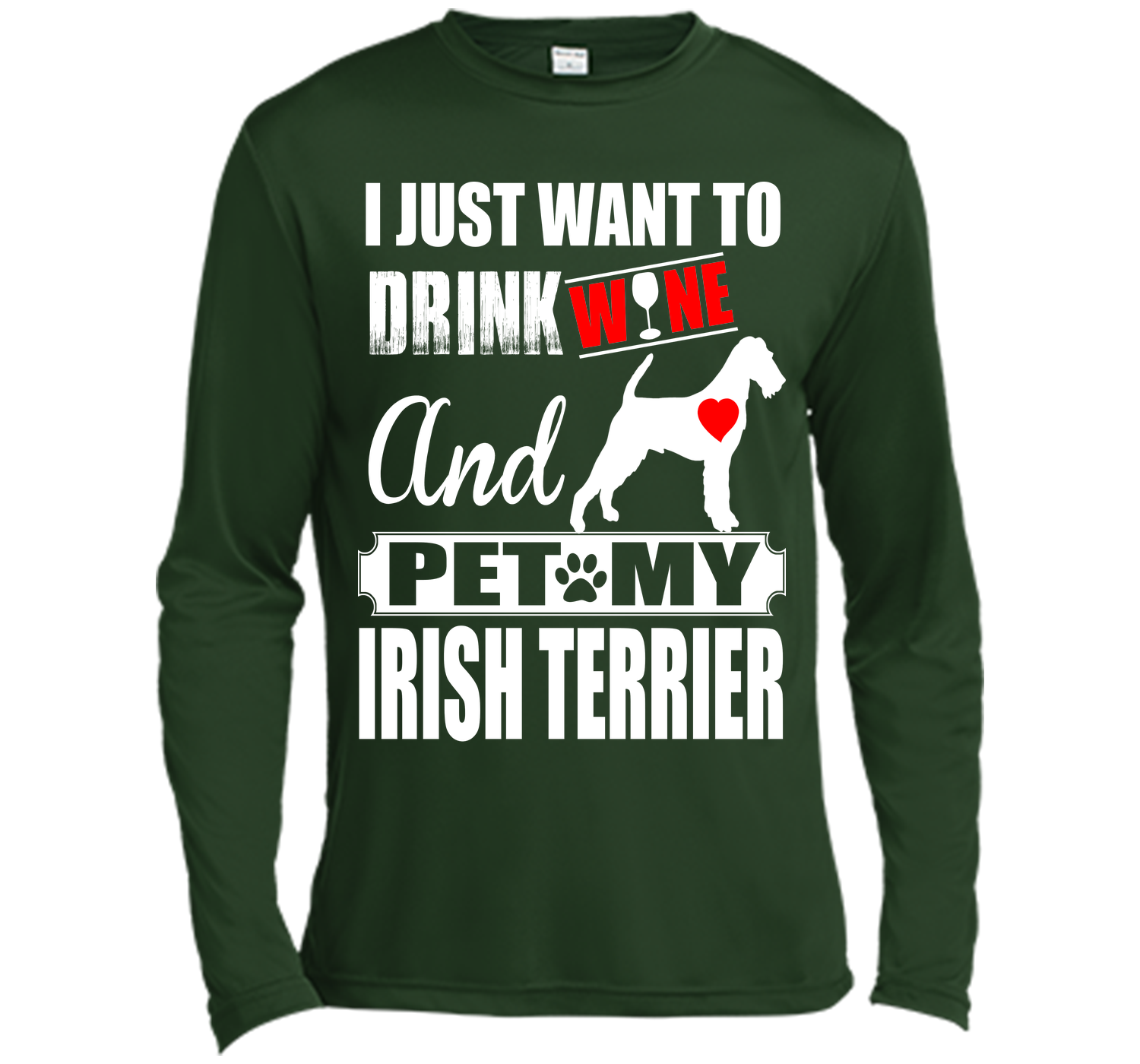 I JUST WANT TO DRINK WINE AND PET MY IRISH TERRIER T-Shirt